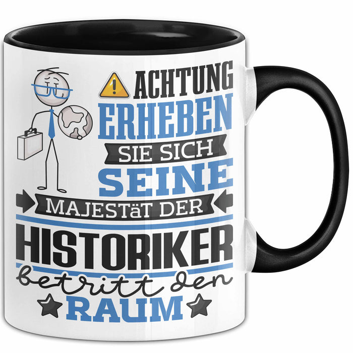 Historiker Geschenk Tasse Lustiger Spruch Erheben Sie Sich Der Historiker Betritt den Raum Schwarz Trendation