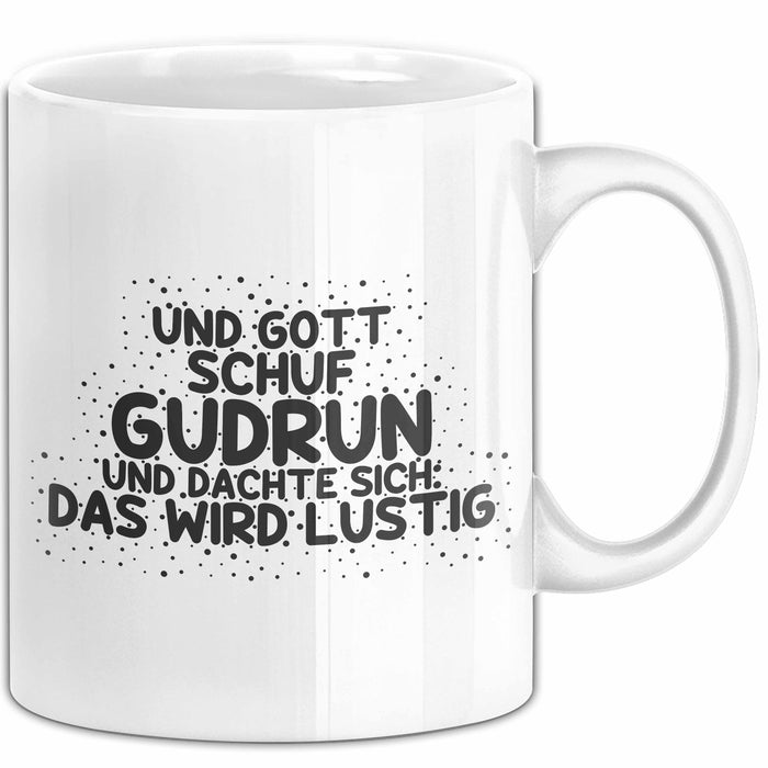 Gudrun Tasse Und Gott Schuf Gudrun Und Dachte Sich: Das Wird Lustig
