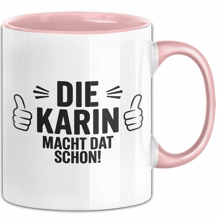 Karin Tasse Geschenk Die Karin Macht Dat Schon Geschenkidee Becher mit Name Rosa Trendation