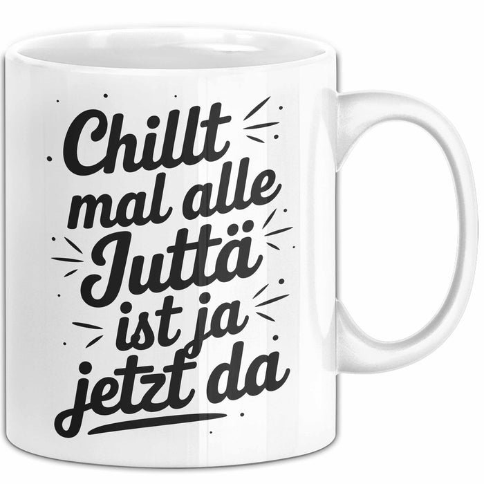 Jutta Tasse Geschenk Chillt Mal Alle Jutta Ist Ja Jetzt Da Geschenkidee Becher mit Name Weiß Trendation