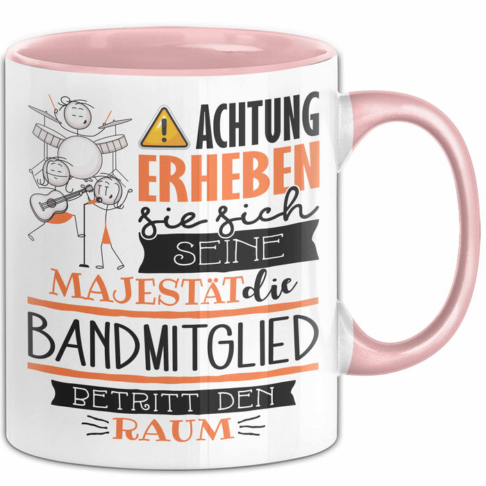 Bandmitglied Tasse Geschenk Lustiger Spruch Bitte Erheben Sie Sich Seine Majestät Die Bandmitglied Betritt Den Raum Rosa Trendation