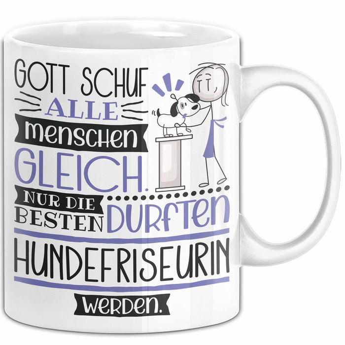 Hundefriseurin Geschenk Becher Tasse Gott Schuf Alle Menschen Gleich Nur Die Besten Durfeten Hundefriseurin Werden Geschenkidee Lustig Weiß Trendation