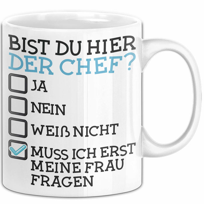 Witzige Tasse Geschenk Bist Du Hier Der Chef Humorvolles Design Frau Fragen Weiß Trendation