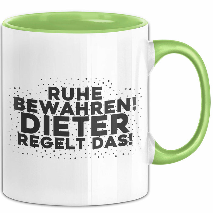 Dieter Tasse Ruhe Bewahren! Dieter Regelt Das! Geschenk