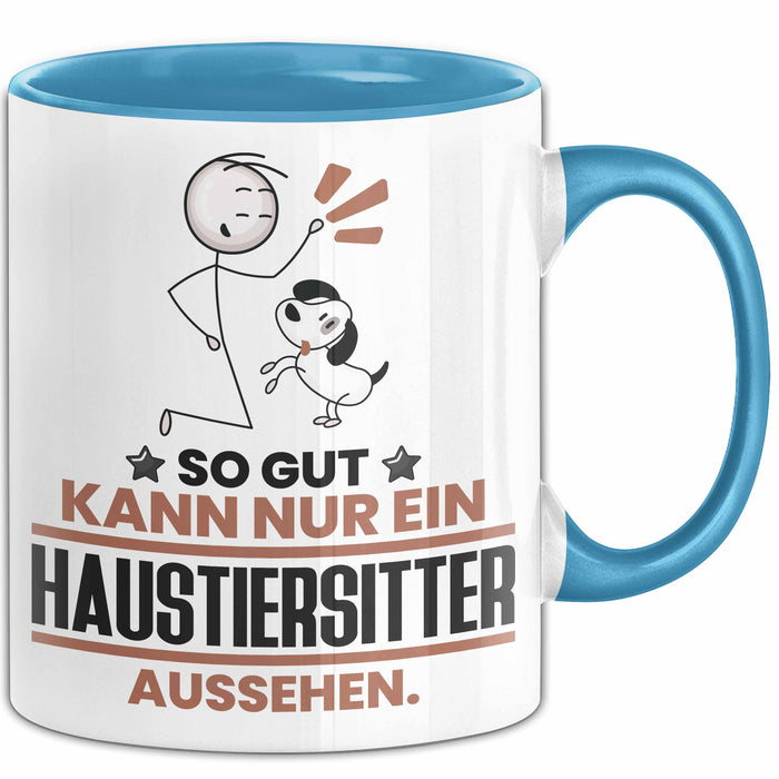 Haustiersitter Geschenk Tasse So Gut Kann Nur Ein Haustiersitter Aussehen Geschenkidee Kaffee-Becher Blau Trendation