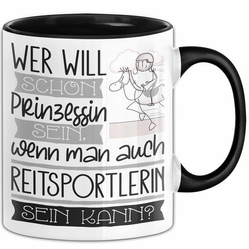 Reitsportlerin Tasse Geschenk Spruch Wer Will Schon Prinzessin Sein Wenn Man Auch Reitsportlerin Sein Kann Trendation