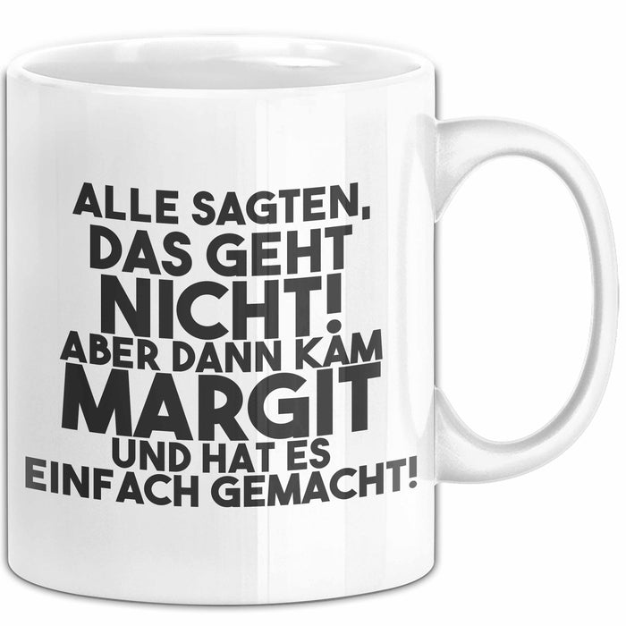 Margit Tasse Alle Sagten Das Geht Nicht, Aber Dann Kam Margit Geschenk