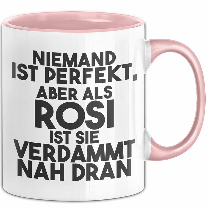 Rosi Tasse Niemand Ist Perfekt, Aber Als Rosi Ist Sie Verdammt Nah Dran