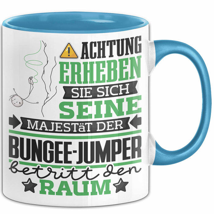 Bungee-Jumper Geschenk Tasse Lustiger Spruch Erheben Sie Sich Der Bungee-Jumper Betritt den Raum Blau Trendation
