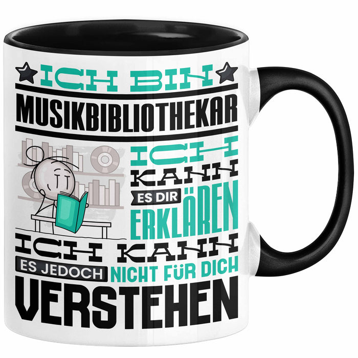 Musikbibliothekar Geschenk Tasse Lustige Geschenkdiee für einen Musikbibliothekar Geburtstag Ich Bin Musikbibliothekar Ich Kann Es Dir Erklären Aber Nicht Für Dich Verstehen Schwarz Trendation