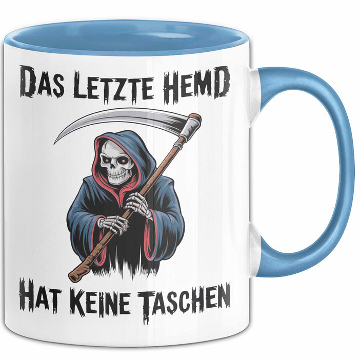 Sensenmann Tasse Geschenk Lustige Geschenkidee Spruch Das Letzte Hemd Hat Keine Taschen Blau Trendation