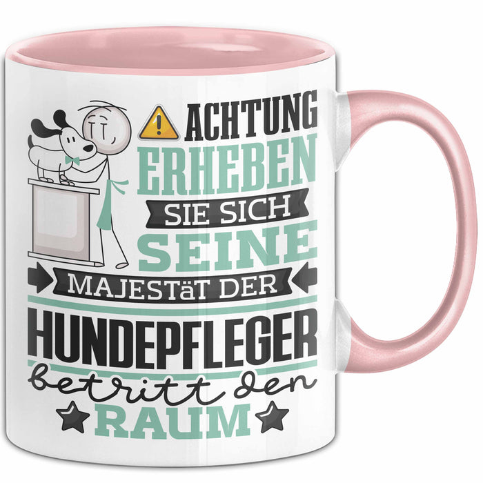 Hundepfleger Geschenk Tasse Lustiger Spruch Erheben Sie Sich Der Hundepfleger Betritt den Raum Rosa Trendation
