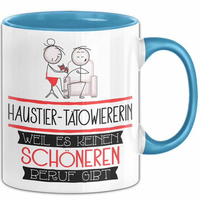 Haustier-Tätowiererin Weil Es Keinen Schöneren Beruf Gibt Tasse Geschenk für Eine Haustier-Tätowiererin Lustig Blau Trendation