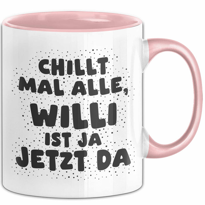 Willi Tasse Chillt Mal Alle, Willi Ist Ja Jetzt Da Geschenk