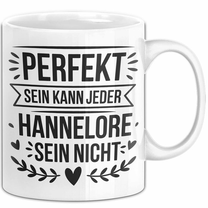 Hannelore Tasse Geschenk Perfekt Sein Kann Jeder Geschenkidee Geburtstag Weiß Trendation