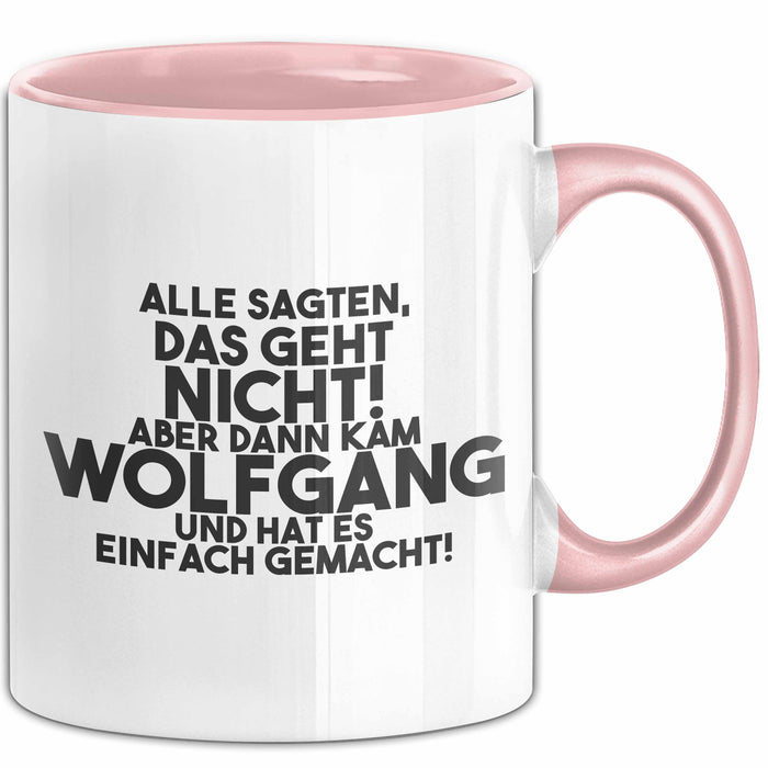 Wolfgang Tasse Alle Sagten Das Geht Nicht, Aber Dann Kam Wolfgang Geschenk