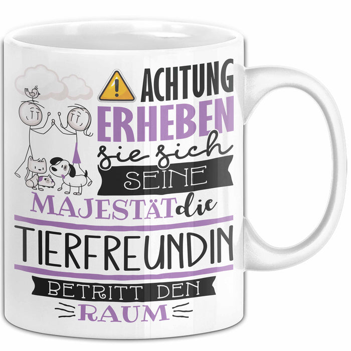 Tierfreundin Tasse Geschenk Lustiger Spruch Bitte Erheben Sie Sich Seine Majestät Die Tierfreundin Betritt Den Raum Weiß Trendation