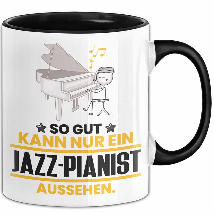 Jazz-Pianist Geschenk Tasse So Gut Kann Nur Ein Jazz-Pianist Aussehen Geschenkidee Kaffee-Becher Schwarz Trendation