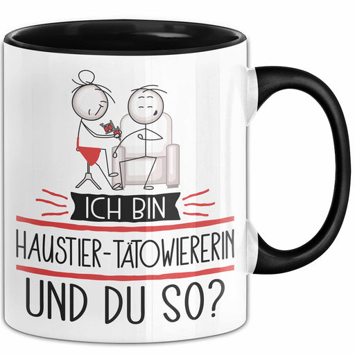 Haustier-Tätowiererin Tasse Geschenk Ich Bin Haustier-Tätowiererin Und Du So Geschenkidee Lustiger Spruch Becher Trendation