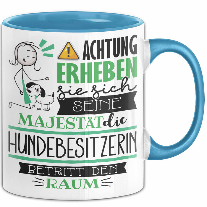 Hundebesitzerin Tasse Geschenk Lustiger Spruch Bitte Erheben Sie Sich Seine Majestät Die Hundebesitzerin Betritt Den Raum Blau Trendation