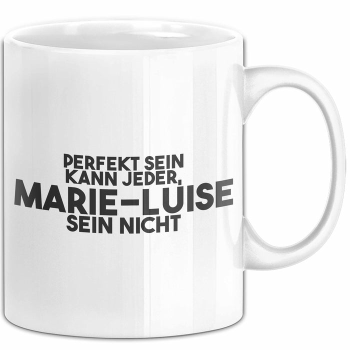 Marie-Luise Tasse Perfekt Sein Kann Jeder, Marie-Luise Sein Nicht Geschenk Weiß Trendation