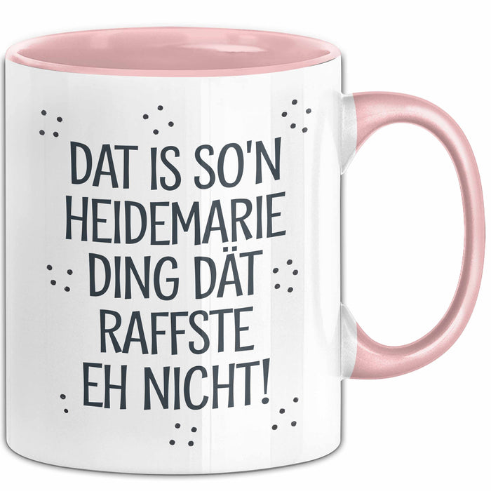 Heidemarie Tasse Geschenk Dat Is So'n Heidemarie Ding Dat Raffste Eh Nicht Geschenkidee Becher mit Name Rosa Trendation