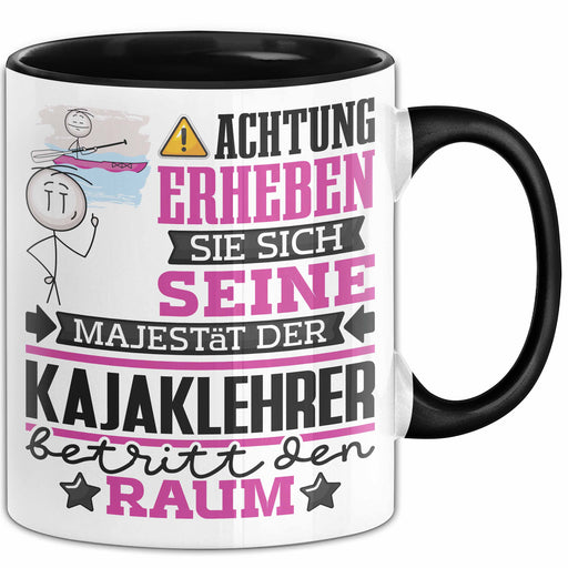Kajaklehrer Geschenk Tasse Lustiger Spruch Erheben Sie Sich Der Kajaklehrer Betritt den Raum Schwarz Trendation