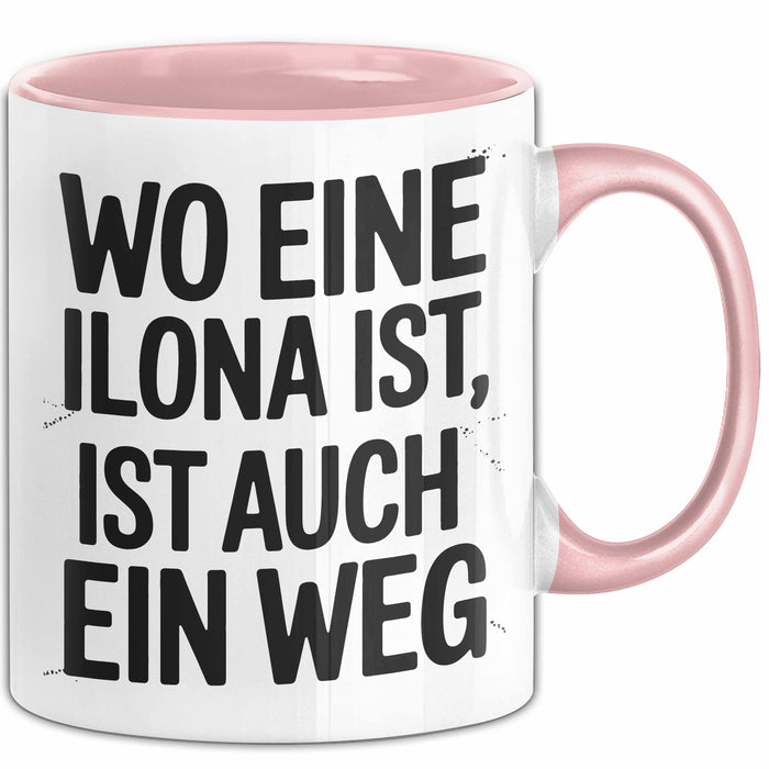 Ilona Tasse Geschenk Wo Eine Ilona Ist Ist Auch Ein Weg Geschenkidee Becher mit Name Rosa Trendation
