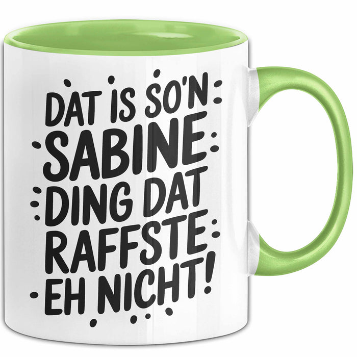 Sabine Tasse Geschenk Dat Is So'n Sabine Ding Dat Raffste Eh Nicht Geschenkidee Becher mit Name Grün Trendation