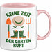 Garten Pflanzen Gärtner Tasse Geschenk Lustige Geschenkidee Spruch Keine Zeit Der Garten Ruft Rosa Trendation