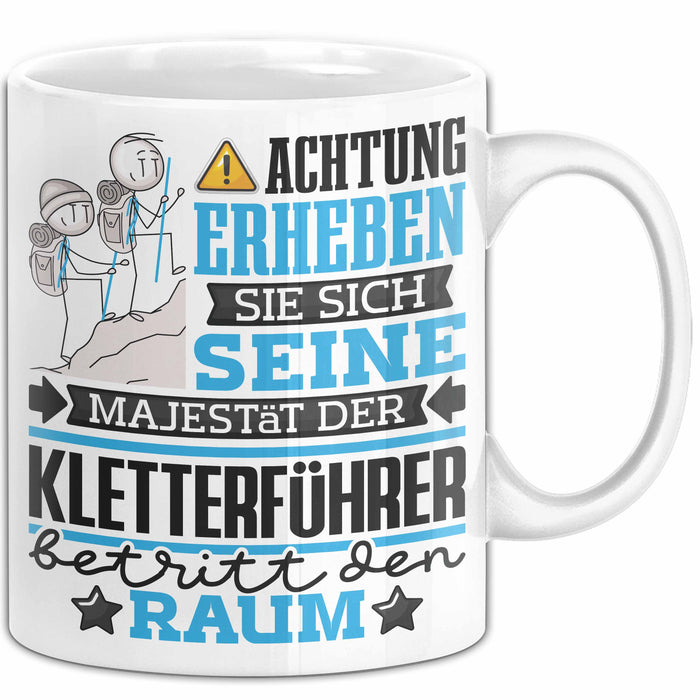 Kletterführer Geschenk Tasse Lustiger Spruch Erheben Sie Sich Der Kletterführer Betritt den Raum Weiß Trendation