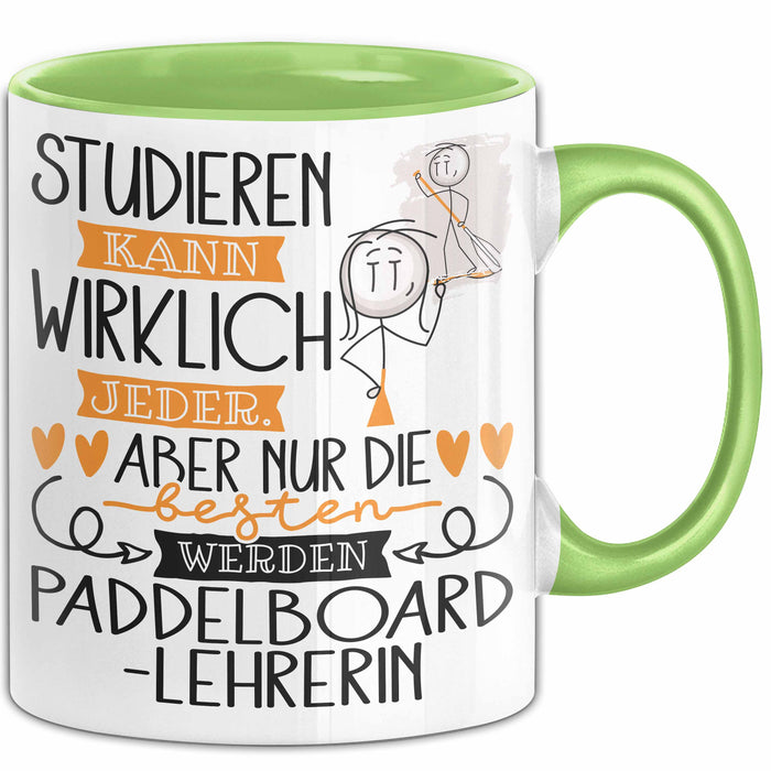 Paddelboard-Lehrerin Tasse Lustiges Geschenk Studieren Kann Wirklich Jeder Nur Die Besten Werden Paddelboard-Lehrerin Grün Trendation