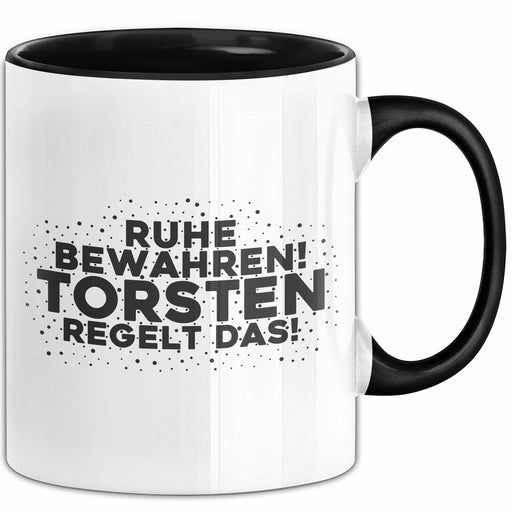 Torsten Tasse Ruhe Bewahren! Torsten Regelt Das! Geschenk Schwarz Trendation