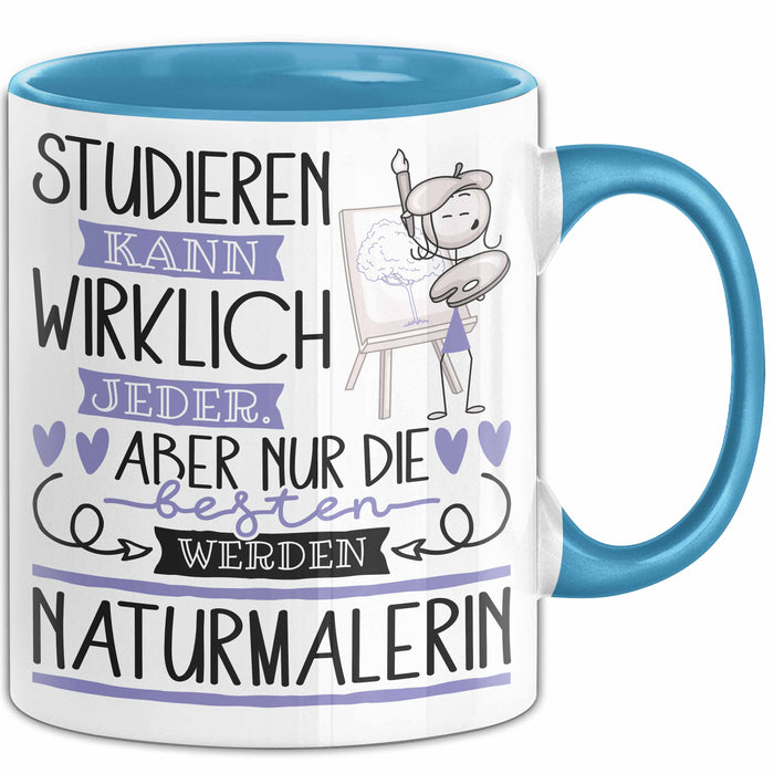 Naturmalerin Tasse Lustiges Geschenk Studieren Kann Wirklich Jeder Nur Die Besten Werden Naturmalerin Blau Trendation