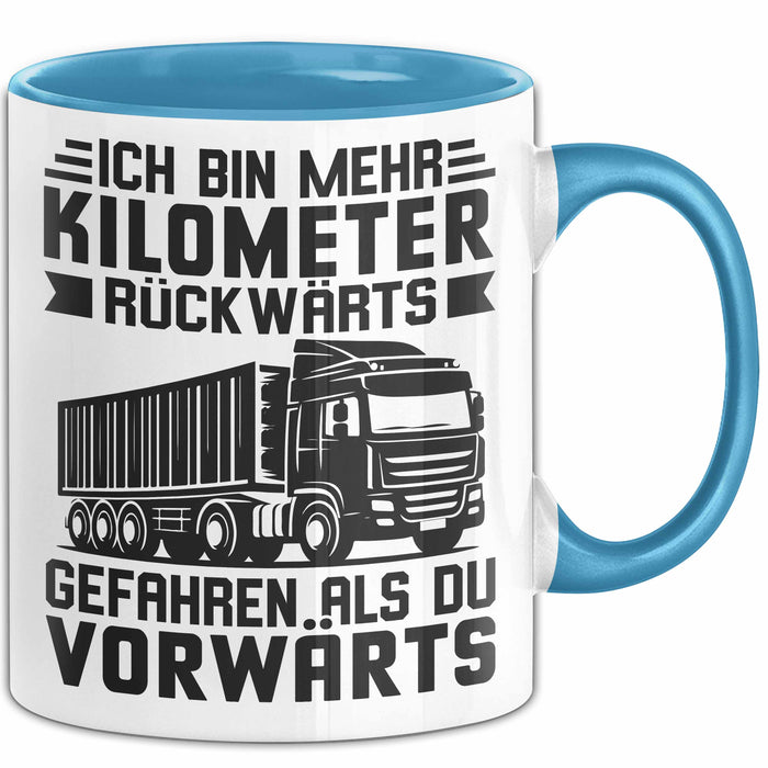 Lkw-Fahrer Tasse Geschenk Lastenfahrer Ich Bin Schon Mehr Kilometer Rückwärts Gefahren Als Vorwärts Blau Trendation