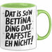 Bettina Tasse Geschenk Dat Is So'n Bettina Ding Dat Raffste Eh Nicht Geschenkidee Becher mit Name Grün Trendation