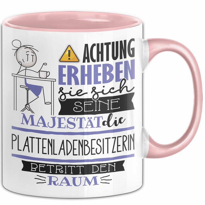 Plattenladenbesitzerin Tasse Geschenk Lustiger Spruch Bitte Erheben Sie Sich Seine Majestät Die Plattenladenbesitzerin Betritt Den Raum Rosa Trendation