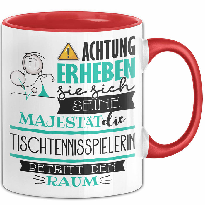 Tischtennisspielerin Tasse Geschenk Lustiger Spruch Bitte Erheben Sie Sich Seine Majestät Die Tischtennisspielerin Betritt Den Raum Rot Trendation