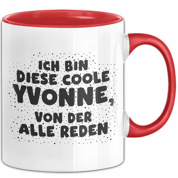 Yvonne Tasse Ich Bin Diese Coole Yvonne, Von Der Alle Reden Geschenk