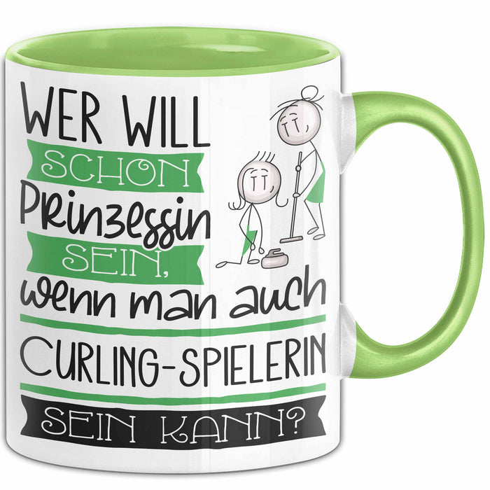 Curling-Spielerin Tasse Geschenk Spruch Wer Will Schon Prinzessin Sein Wenn Man Auch Curling-Spielerin Sein Kann Grün Trendation