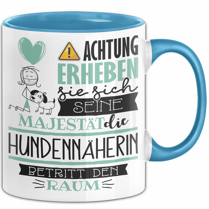 Hundennäherin Tasse Geschenk Lustiger Spruch Bitte Erheben Sie Sich Seine Majestät Die Hundennäherin Betritt Den Raum Blau Trendation