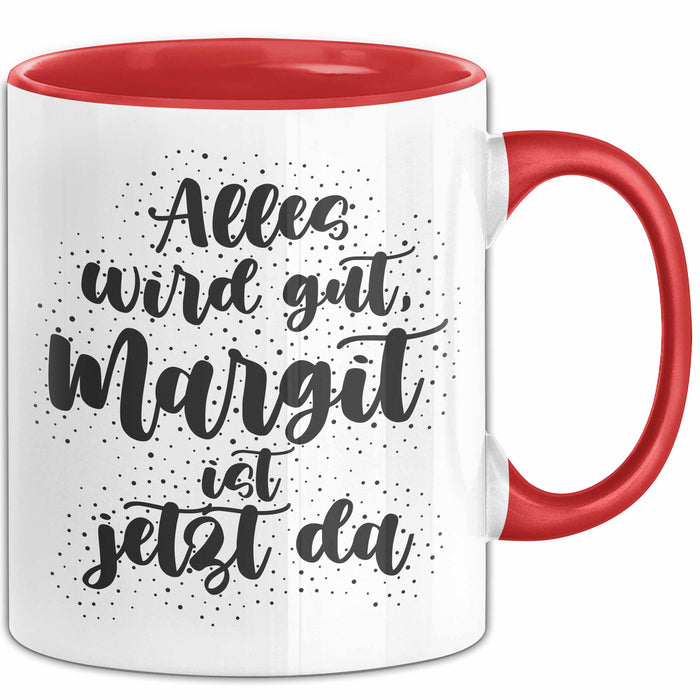 Margit Tasse Alles Wird Gut, Margit Ist Jetzt Da Geschenk