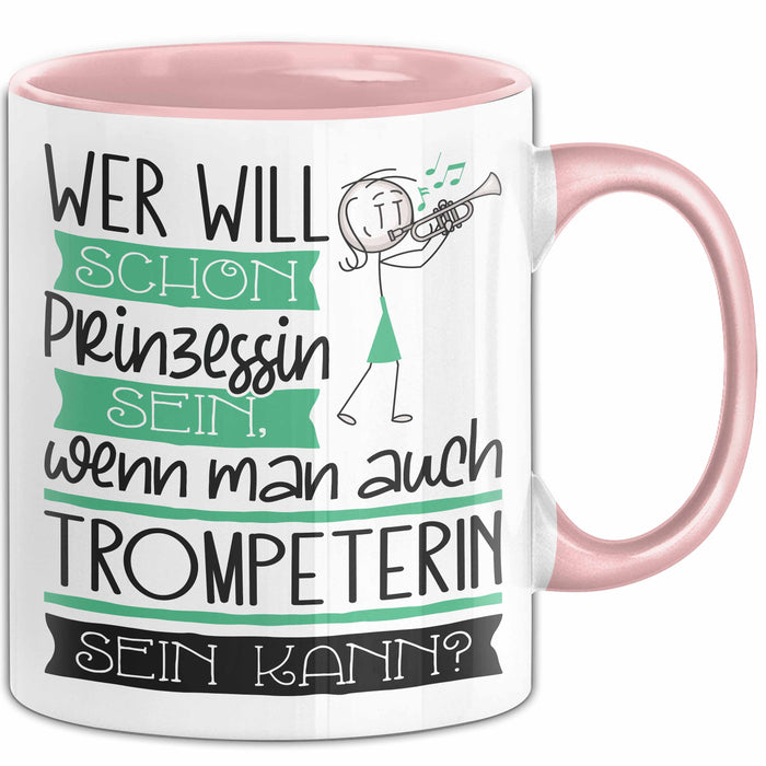 Trompeterin Tasse Geschenk Spruch Wer Will Schon Prinzessin Sein Wenn Man Auch Trompeterin Sein Kann Rosa Trendation