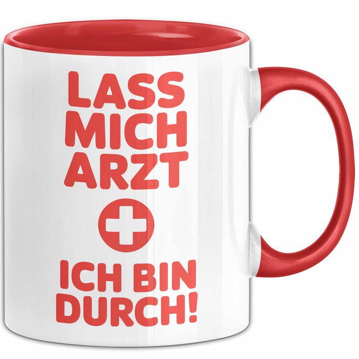 Arzt Tasse Geschenk Lustige Geschenkidee Spruch Lass Mich Arzt Ich Bin Durch Rot Trendation