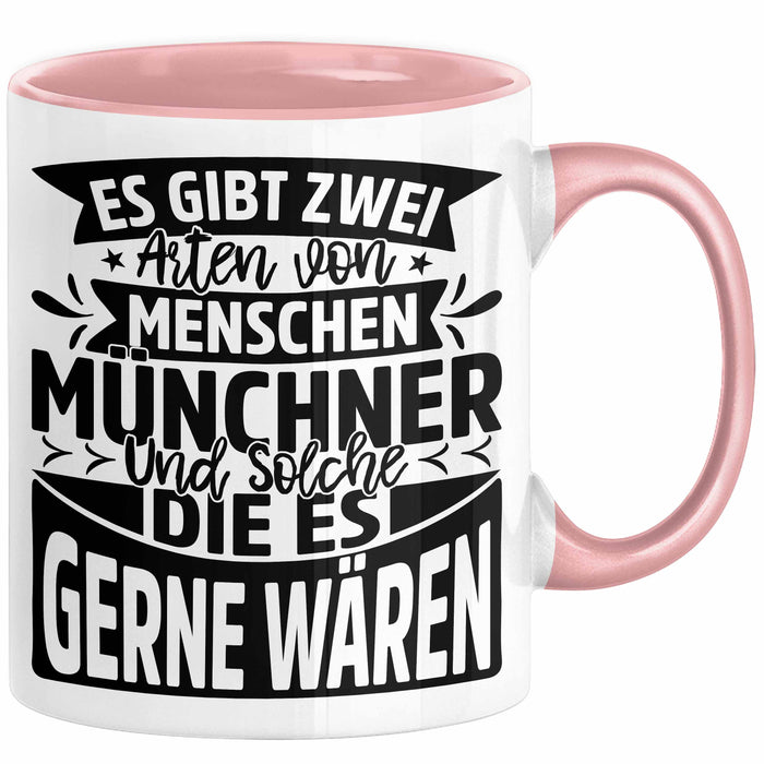München Tasse Geschenk Heimat Münchener Geschenkidee Kaffee-Becher Bayern Es Gibt 2 Arten von Menschen Münchener Rosa Trendation