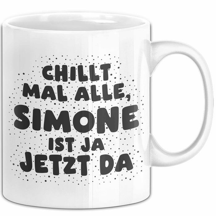 Simone Tasse Chillt Mal Alle, Simone Ist Ja Jetzt Da Geschenk