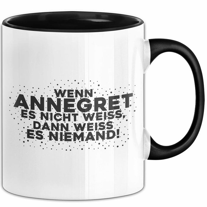 Annegret Tasse Wenn Annegret Es Nicht Weiss, Dann Weiss Es Niemand!