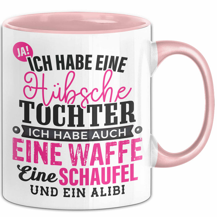 Lustige Tasse Geschenk Hübsche Tochter Waffe Schaufel Spruch Rosa Trendation