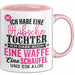 Lustige Tasse Geschenk Hübsche Tochter Waffe Schaufel Spruch Rosa Trendation