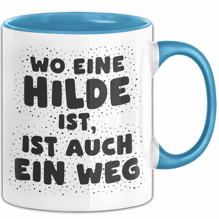 Hilde Tasse Wo Eine Hilde Ist, Ist Auch Ein Weg Geschenk